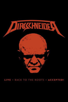 Dirkschneider: Live - Back to the Roots - Accepted! (2017) - Watch Online in HD