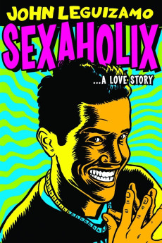 John Leguizamo: Sexaholix... A Love Story (2002) - Watch Online in HD