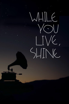 While You Live, Shine